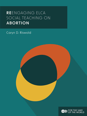 cover image of ReEngaging ELCA Social Teaching on Abortion